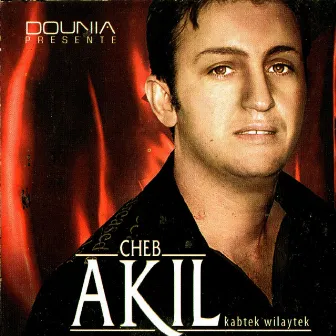 Kabtek wilaytek by Cheb Akil