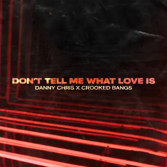 Don't Tell Me What Love Is by Crooked Bangs