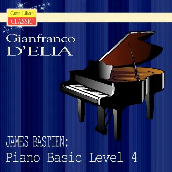 James Bastien: Piano Basic Level 4 by James Bastien