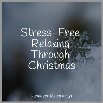 Stress-Free Relaxing Through Christmas by We Wish You a Merry Christmas