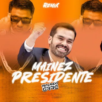 MAINEZ PRESIDENTE (REMIX) by Fernando Erre