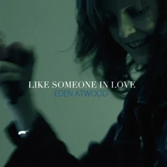 Like Someone in Love by Eden Atwood