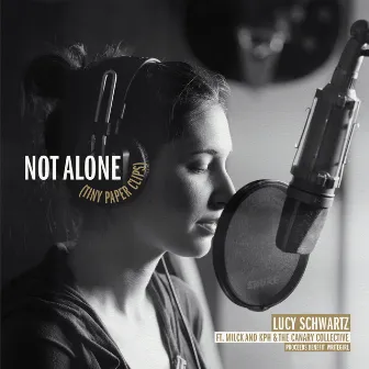 Not Alone (Tiny Paper Clips) [feat. MILCK, KPH & The Canary Collective] by Lucy Schwartz