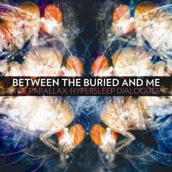 The Parallax: Hypersleep Dialogues by Between The Buried And Me