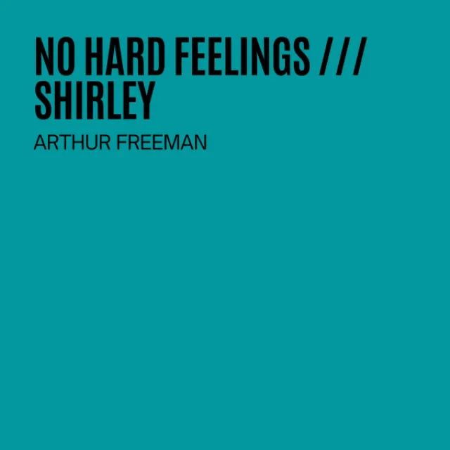 No Hard Feelings / Shirley