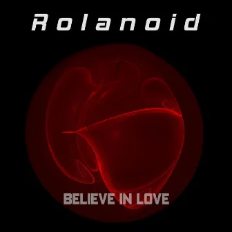 Believe In Love by Rolanoid