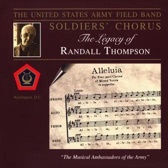 United States Army Field Band Soldier's Chorus: The Legacy of Randall Thompson by Randall Thompson