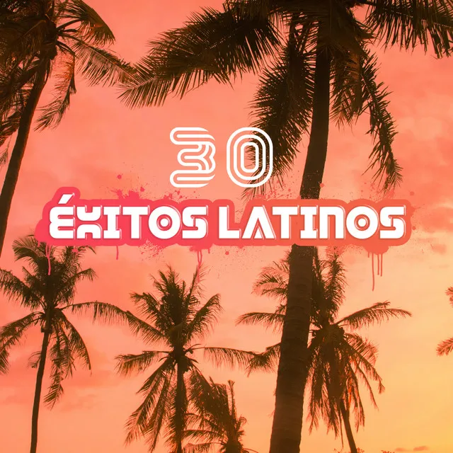 30 Éxitos Latinos (Sonidos Relajantes Positivos, Energía Potente, Vibraciones Profundas, Rebote Agradable, Ritmos Latinos)