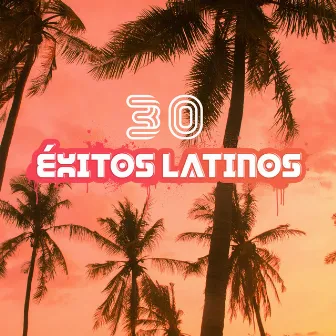 30 Éxitos Latinos (Sonidos Relajantes Positivos, Energía Potente, Vibraciones Profundas, Rebote Agradable, Ritmos Latinos) by World Hill Latino Band