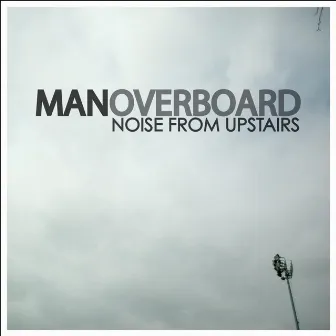 Noise From Upstairs by Man Overboard