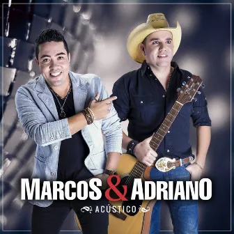 Marcos & Adriano (Acústico) by Marcos & Adriano