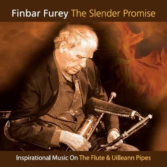 The Slender Promise. Inspirational Music on the Flute & Uilleann Pipes by Finbar Furey