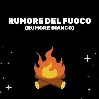 Rumore Del Fuoco (Rumore Bianco) by Rumore Bianco Per Dormire