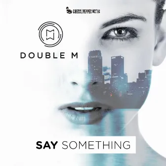 Say Something by Double M