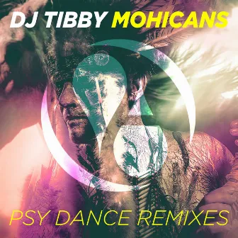 Mohicans (Psy Dance Mixes) by DJ Tibby