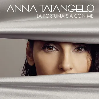 La fortuna sia con me by Anna Tatangelo