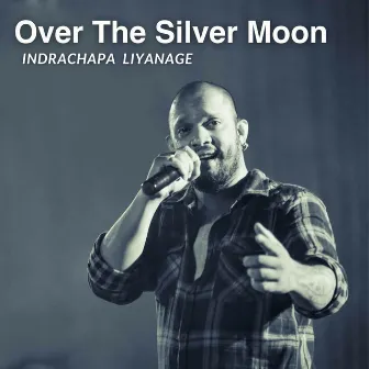 Over The Silver Moon by Indrachapa Liyanage