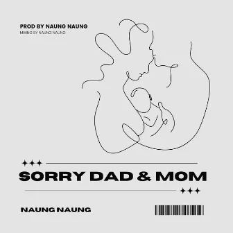 SORRY DAD & MOM by Naung Naung