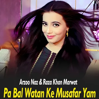 Pa Bal Watan Ke Musafar Yam by Raza Khan Marwat