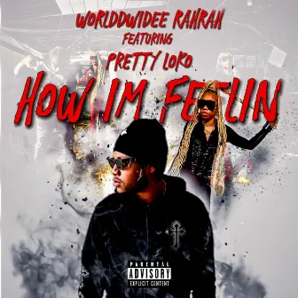 How Im Feelin by WorlddWidee RahRah