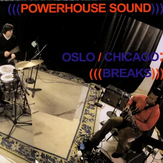 Oslo/chicago: Breaks by Powerhouse Sound