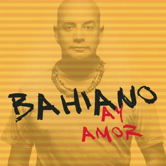 Ay Amor by Bahiano