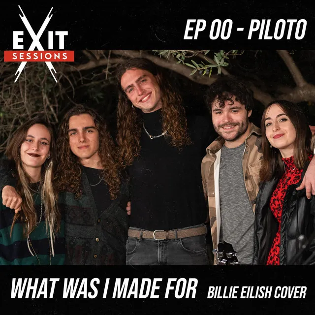 What Was I Made For? - EXIT Sessions EP00