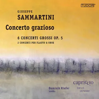 Sammartini: 6 Concerti grossi, Op. 5 & Other Works by Capriccio Baroque Orchestra