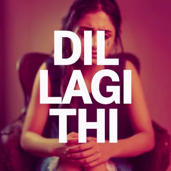 Dil Lagi Thi by DJ Fiazi