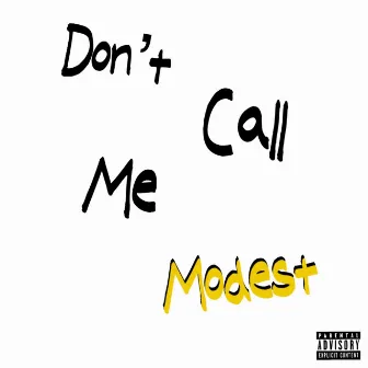 DON'T CALL ME MODEST by Dre Modist