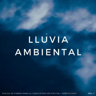 Lluvia Ambiental: Música De Fondo Para La Concentración Mental Y Aprendizaje Vol. 1 by Concentración de ondas alfa