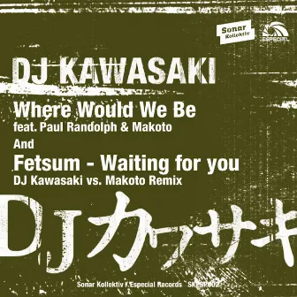 Where Would We Be feat. Paul Randolph by DJ KAWASAKI