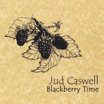 Blackberry Time by Jud Caswell