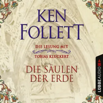 Die Säulen der Erde (Ungekürzt) by Ken Follett