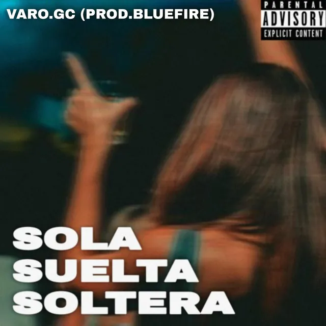 SOLA SUELTA Y SOLTERA