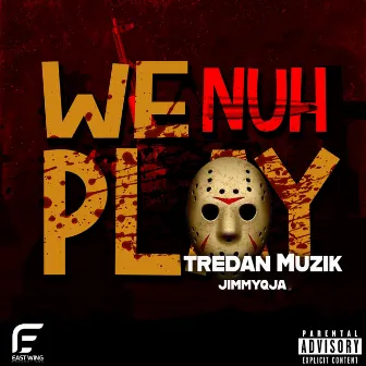 We Nuh Play by JimmyQja