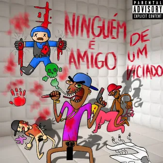 Ninguém É Amigo de um Viciado by Superboy 777