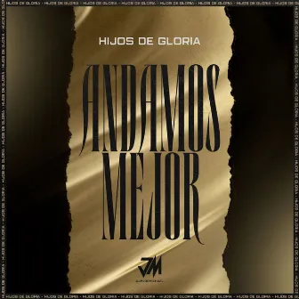 Andamos Mejor by Hijos De Gloria