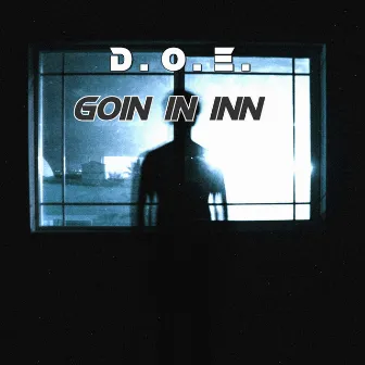 Goin In Inn by D.O.E.