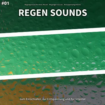 #01 Regen Sounds zum Einschlafen, zur Entspannung und für Vitalität by Regengeräusche ohne Musik