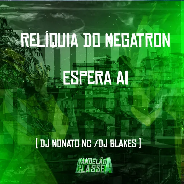 Relíquia do Megatron, Espera Ai