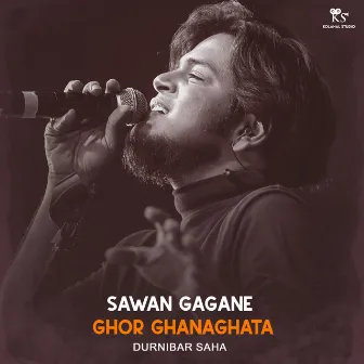 Sawan Gagane Ghor Ghanaghata by Durnibar Saha