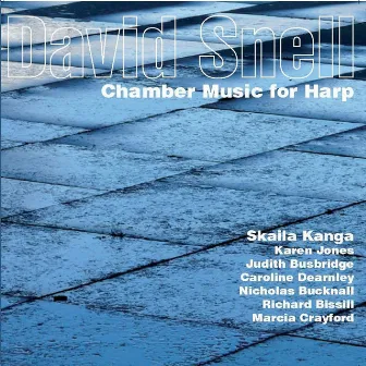 Snell, D.: Chamber Music for Harp by David Snell