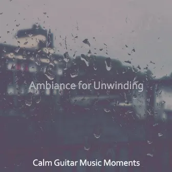 Ambiance for Unwinding by Calm Guitar Music Moments