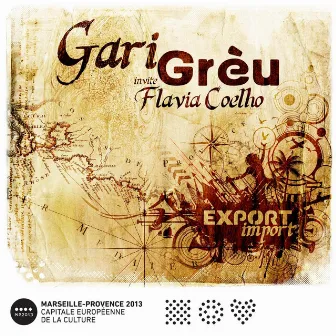 Export import (Chanson officielle de Marseille-Provence 2013, Capitale européenne de la culture) by Gari Greu