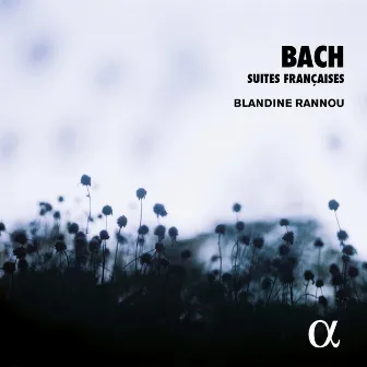 Bach: Suites françaises (Alpha Collection) by Blandine Rannou