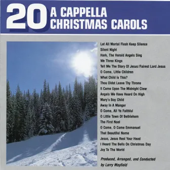 20 A Cappella Christmas Carols by Larry Mayfield