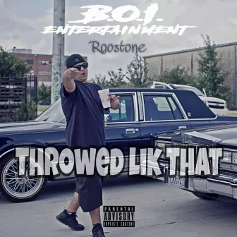 Throwed Lik That by M.F.N Roostone