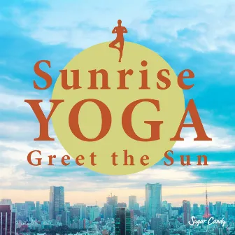 Sunrise YOGA 〜 Greet the Sun by Sugar Candy