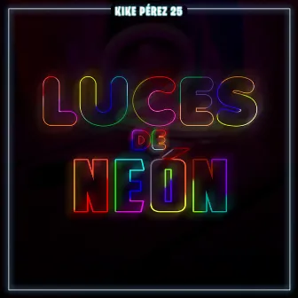 Luces De Neón by Kike Pérez 25